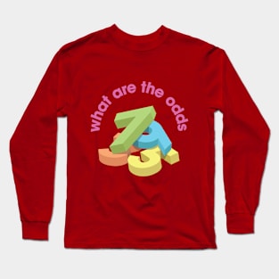 What are the odds Long Sleeve T-Shirt